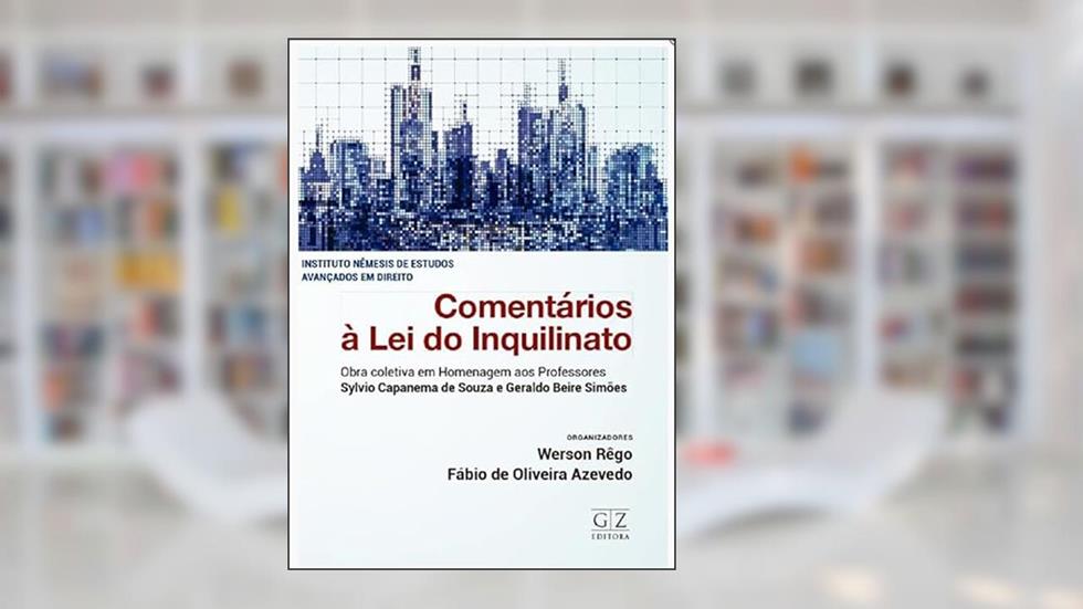 Comentarios A Lei Do Inquilinato - 1ª Edição 2023 GZ Editora, do autor Werson Rêgo e Fábio Azevedo.