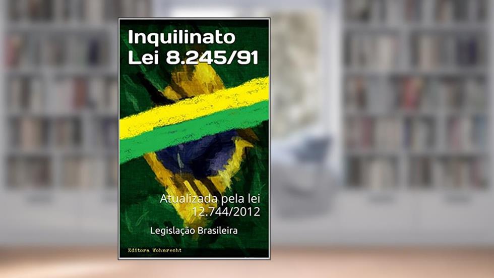 Inquilinato Lei 8.245/91: Atualizada pela lei 12.744/2012 (Direito Transparente Livro 29), do autor Legislação Brasileira