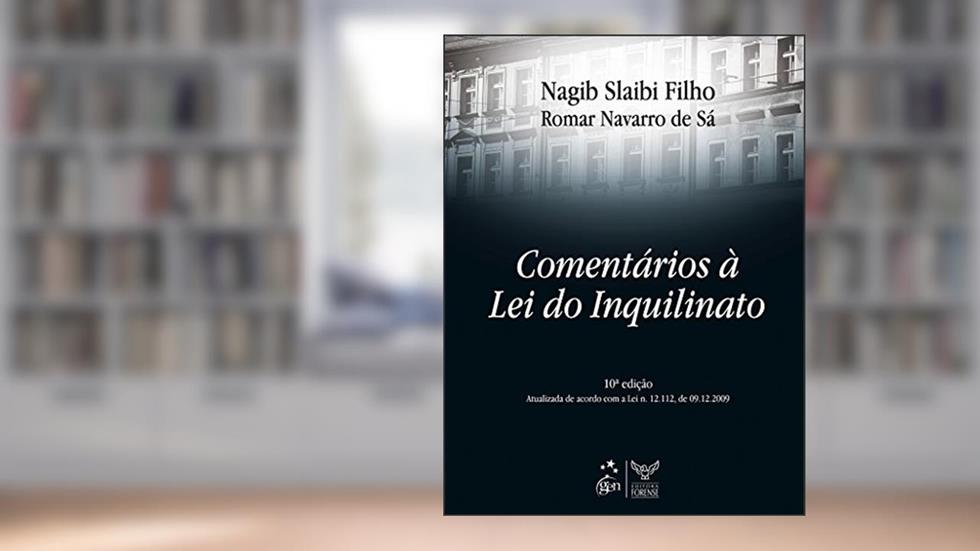Comentários à Lei do Inquilinato, do autor Nagib Slaibi Filho; Romar Navarro de Sá