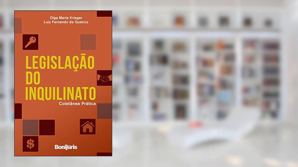 Legislação do inquilinato: coletânea prática, do autor Luiz Fernando de Queiroz; Olga Maria Krieger