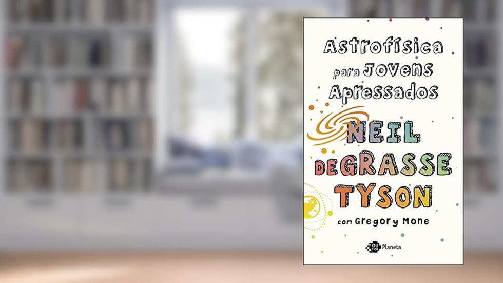 Astrofísica para jovens apressados, do autor Neil deGrasse Tyson; Sandra Martha Dolinsky