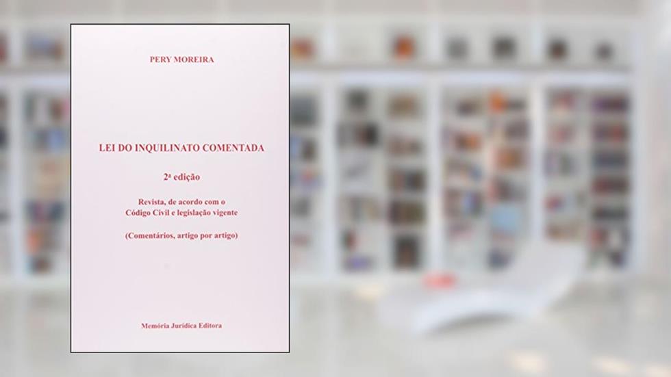 Lei do Inquilinato Comentada. Atualizada e Conforme o Novo Código Civil, do autor Ruy Moreira