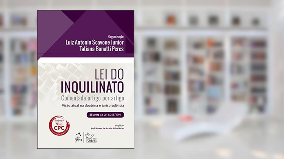 Lei do Inquilinato Comentada Artigo por Artigo - 25 Anos da Lei 8.245/1991, do autor Luiz Antonio Scavone Júnior; Tatiana Bonatti Peres