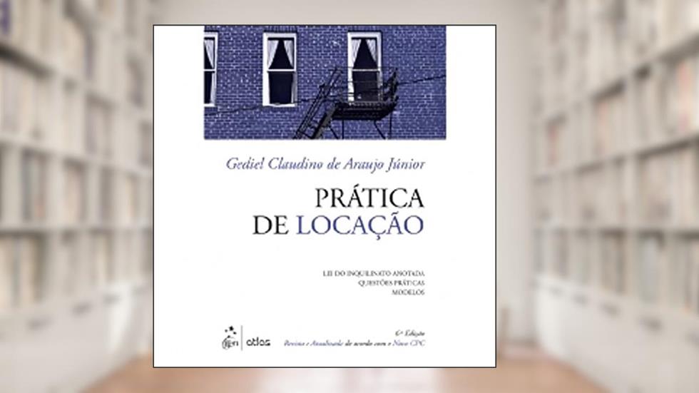 Prática De Locação: Lei Do Inquilinato Anotada, Questões Práticas, Modelos, do autor Gediel Claudino de Araújo Júnior