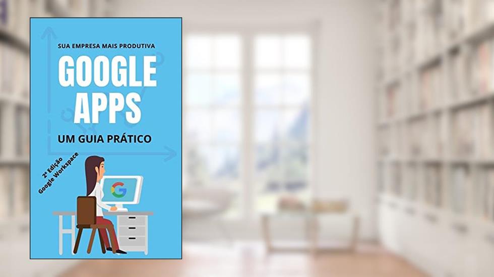 Sua empresa mais produtiva com Google APPs: G Suite / Google Workspace (Guia Prático Livro 1), do autor Fernando Darci Pitt