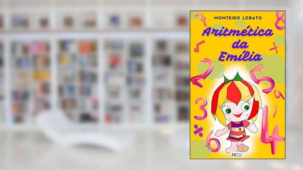 ARITMÉTICA DA EMÍLIA: COLEÇÃO MONTEIRO LOBATO, do autor Monteiro Lobato