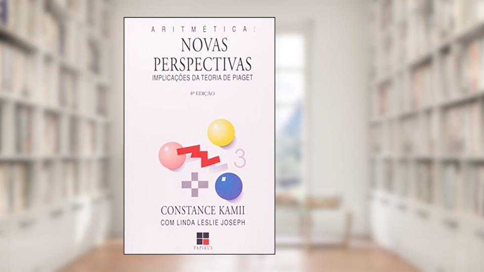 Aritmética. Novas Perspectivas. Implicações Da Teoria De Piaget, do autor Constance Kamii