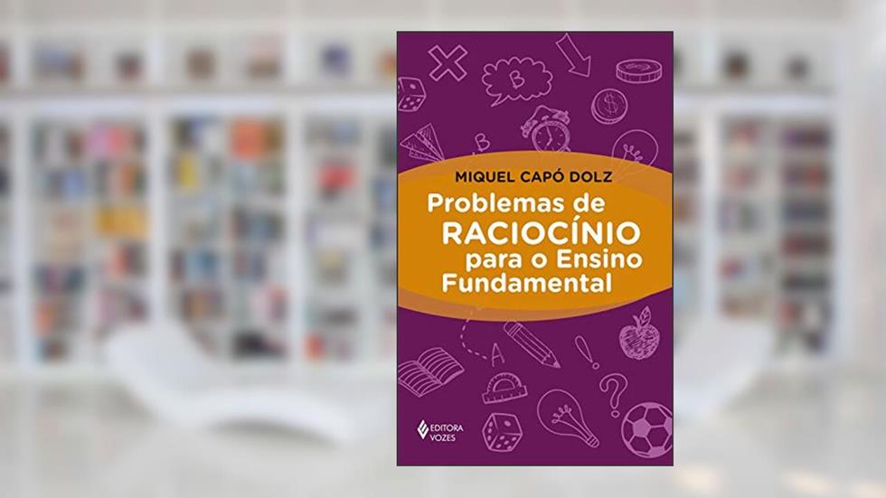 Problemas de raciocínio para o Ensino Fundamental, do autor Miquel Capó Dolz