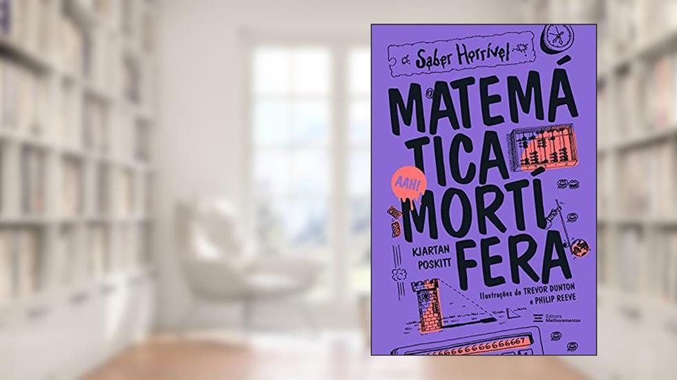 Matemática mortífera (Saber Horrível), do autor Kjartan Poskitt