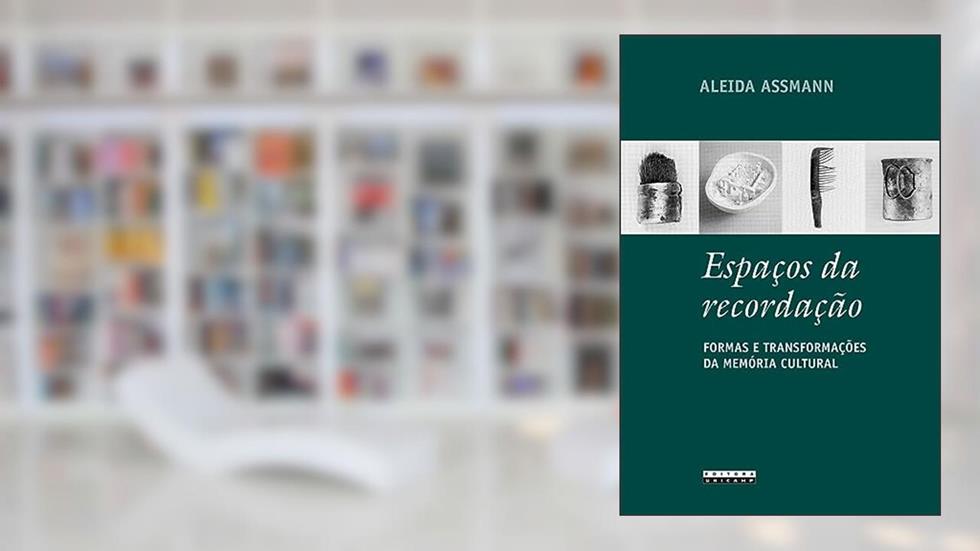 Espaços da recordação: Formas e transformações da memória cultural, do autor Aleida Assmann