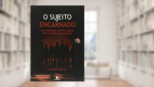 Capa de O Sujeito Encarnado, do autor Luciano Santos
