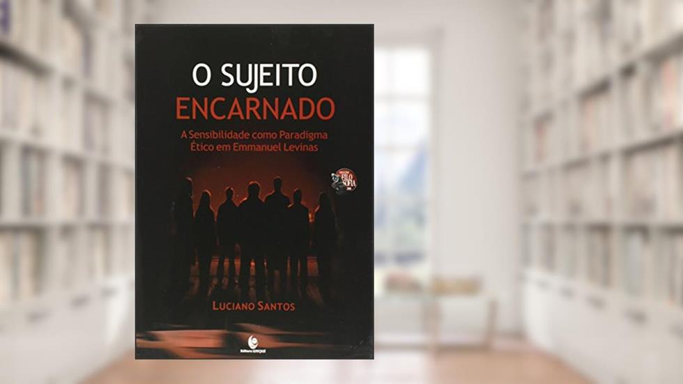 O Sujeito Encarnado, do autor Luciano Santos