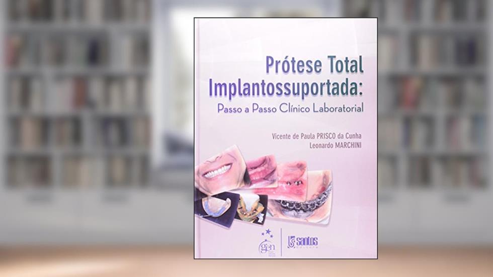 Protese Total Implantossuportada - Passo A Passo Clinico Laboratorial, do autor Varios autores