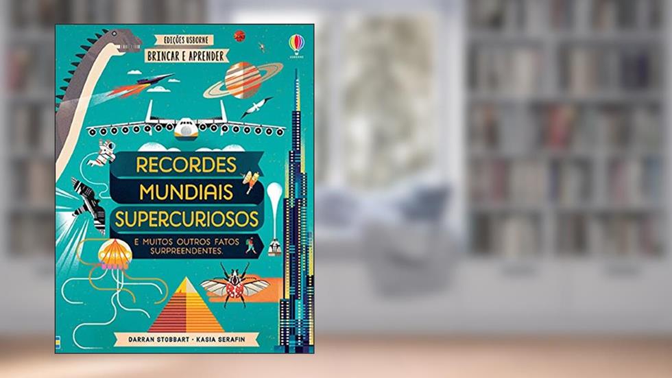Recordes mundiais supercuriosos: brincar e aprender, do autor Darran Stobbart