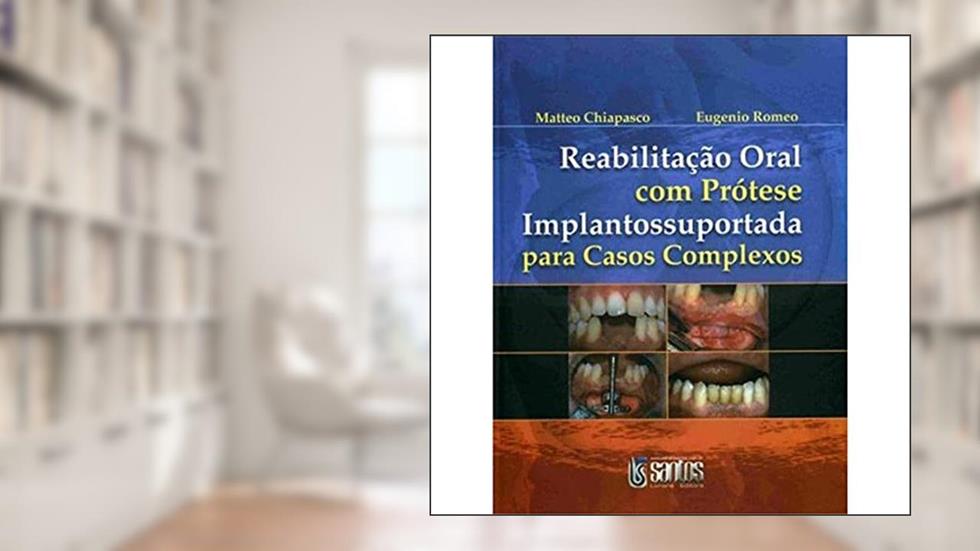 Reabilitação Oral com Prótese Implantossuportada Para Casos Complexos, do autor Matteo Chiapasco; Eugenio Romeo
