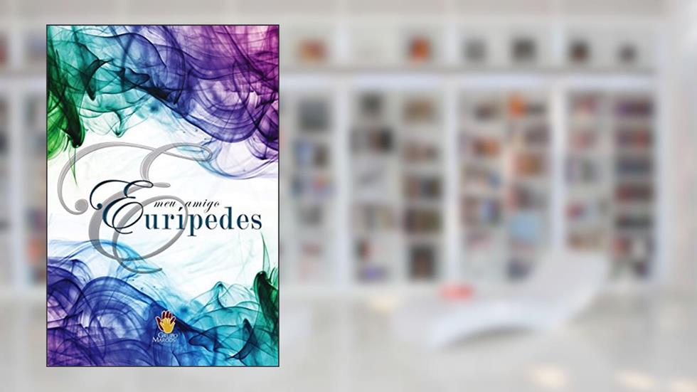 Meu Amigo Eurípedes Barsanulfo, do autor Grupo Marcos