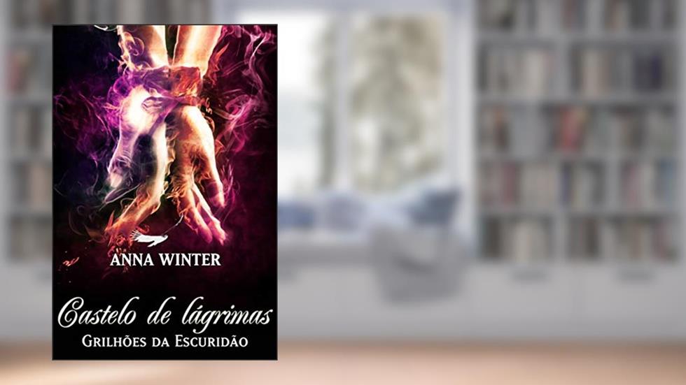 Castelo da lágrimas: Grilhões da escuridão, do autor Anna winter