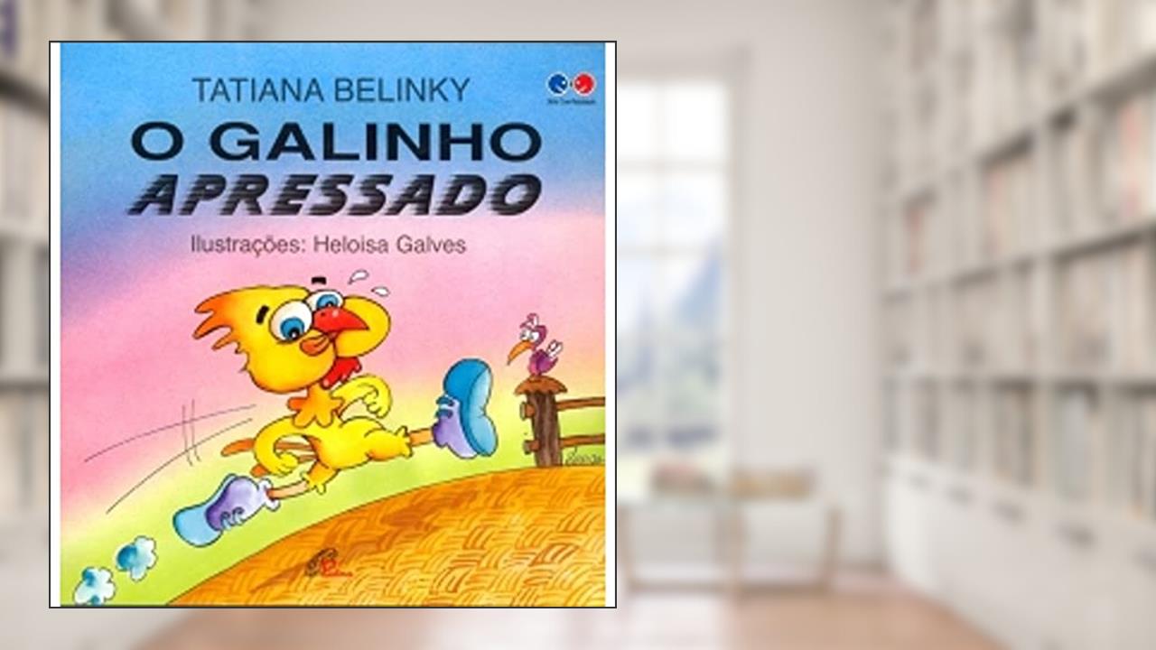 O galinho apressado, do autor Tatiana Belinky