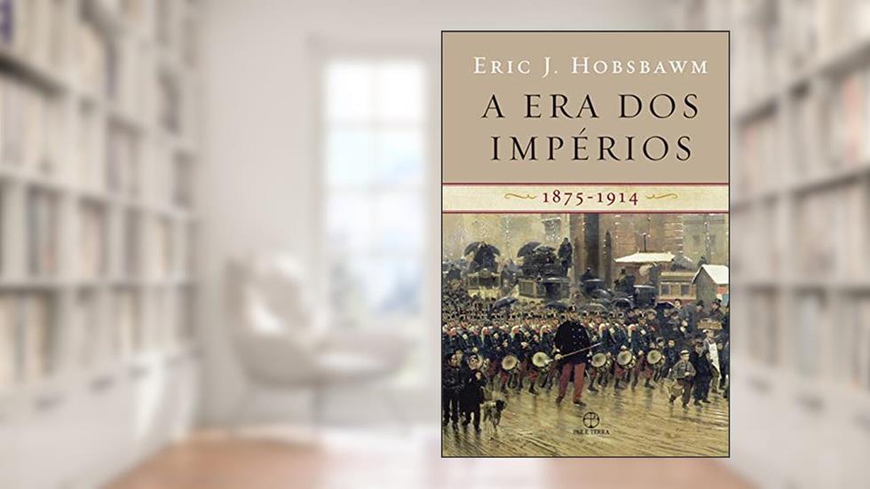 A era dos impérios: 1875 - 1914, do autor Eric J. Hobsbawm