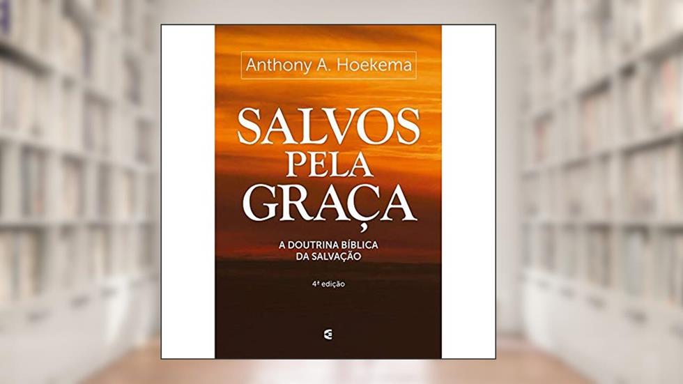 Salvos Pela Graça, do autor Anthony Hoekema
