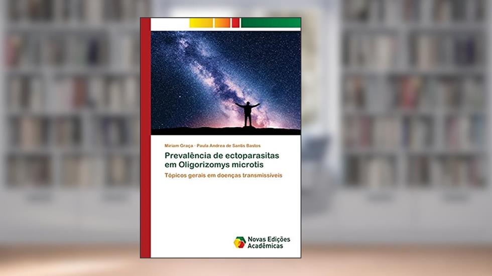 Prevalência de ectoparasitas em Oligorizomys microtis: Tópicos gerais em doenças transmissíveis, do autor Miriam Graça; Paula Andrea de Santis Bastos