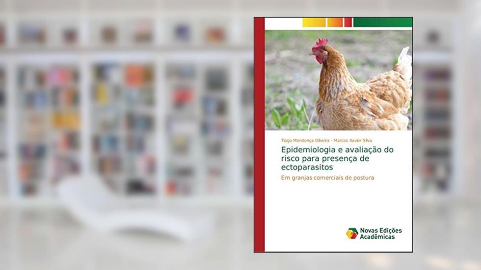 Epidemiologia e avaliação do risco para presença de ectoparasitos: Em granjas comerciais de postura, do autor Tiago Mendonça Oliveira; Marcos Xavier Silva