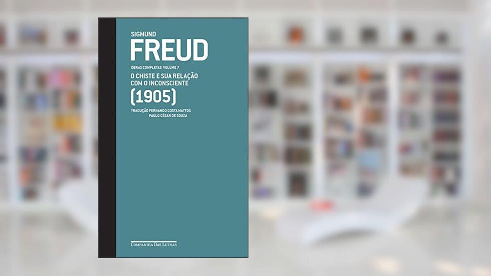Freud (1905) - Obras Completas volume 7: O chiste e sua relação com o inconsciente (Obras Completas de Freud), do autor Sigmund Freud