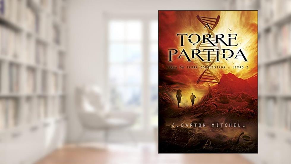 A Torre Partida: Saga da Terra Conquistada (Volume 2), do autor J. Barton Mitchell