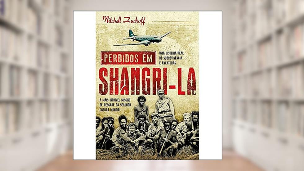 Perdidos em Shangri-La, do autor Mitchell Zuckoff