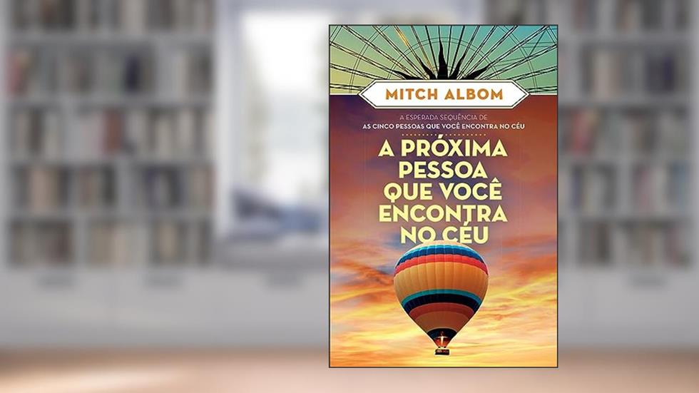 A próxima pessoa que você encontra no céu, do autor Mitch Albom