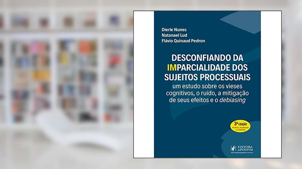 Desconfiando Da (Im)Parcialidade Dos Sujeitos Processuais - 3ª Edição (2022), do autor Dierle Nunes