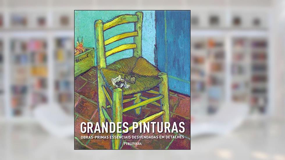 Grandes Pinturas Obras-Primas Essenciais Desvendadas em Detalhes, do autor Dorling Kindersley