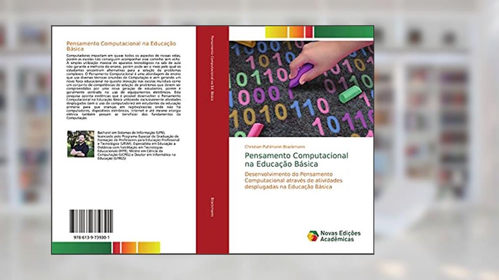 Pensamento Computacional na Educação Básica: Desenvolvimento do Pensamento Computacional através de atividades desplugadas na Educação Básica, do autor Christian Puhlmann Brackmann