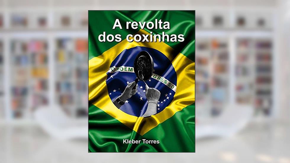 A revolta dos coxinhas, do autor Kleber Torres