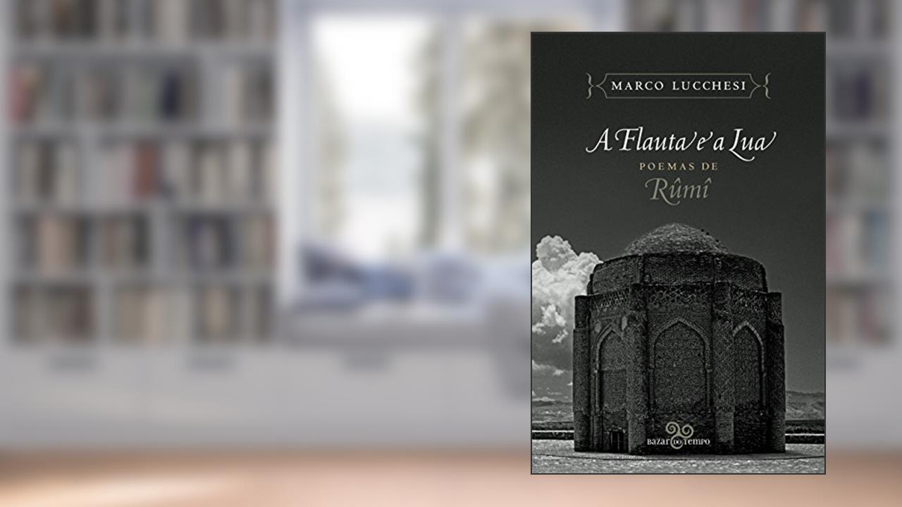 A flauta e a lua: Poemas de Rûmî, do autor Jalâl ad-Din Rûmî