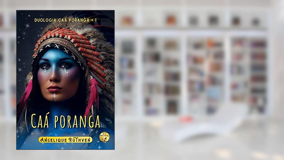 Caá poranga · Conto indígena (Duologia Caá poranga Livro 1), do autor Angelique Ruthven