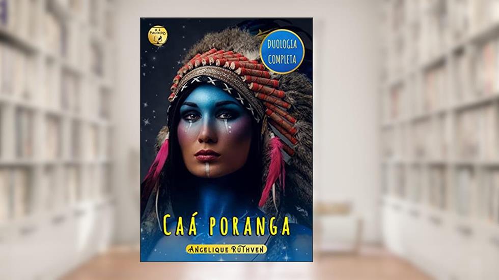 Caá poranga: Duologia completa · Contos indígenas (Duologia Caá poranga), do autor Angelique Ruthven