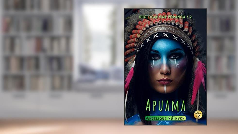 Apuama · Conto indígena (Duologia Caá poranga Livro 2), do autor Angelique Ruthven