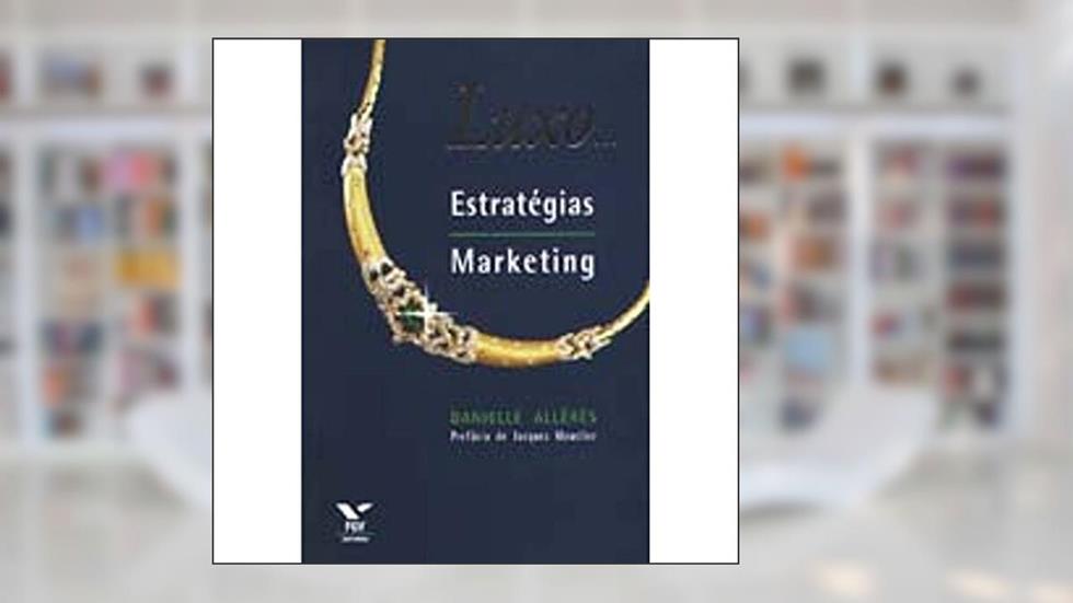 Luxo... Estratégias / Marketing, do autor Danielle Alleres