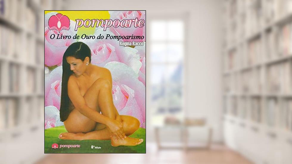 O Livro de Ouro do Pompoarismo, do autor Regina Racco