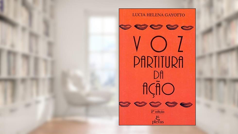 Voz: partitura da ação, do autor Lucia Helena Gayotto