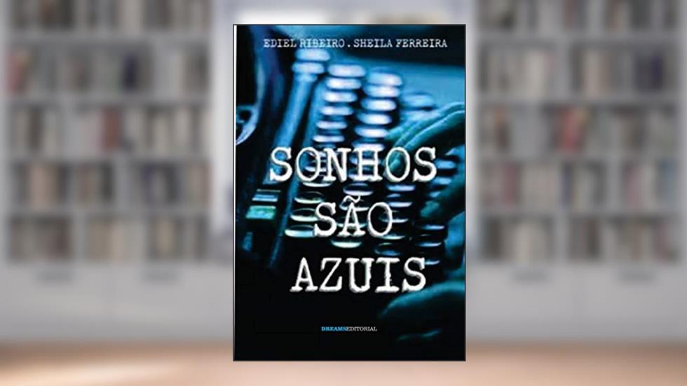 Sonhos são azuis, do autor Ediel Ribeiro; Sheila Ferreira