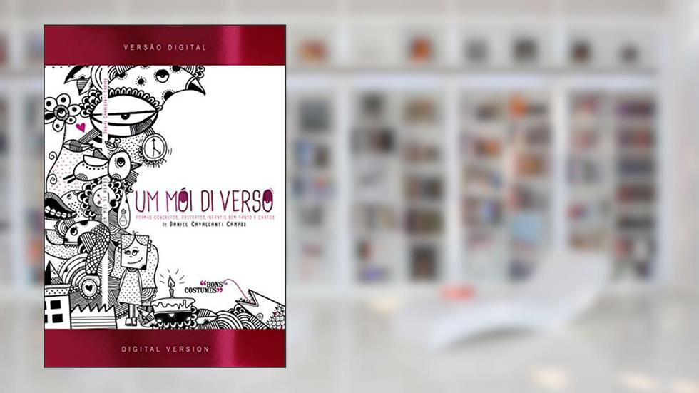 Um Mói Di Verso: Poemas Concretos, Abstratos, Infantis Nem Tanto e Chatos., do autor Daniel Cavalcanti Campos