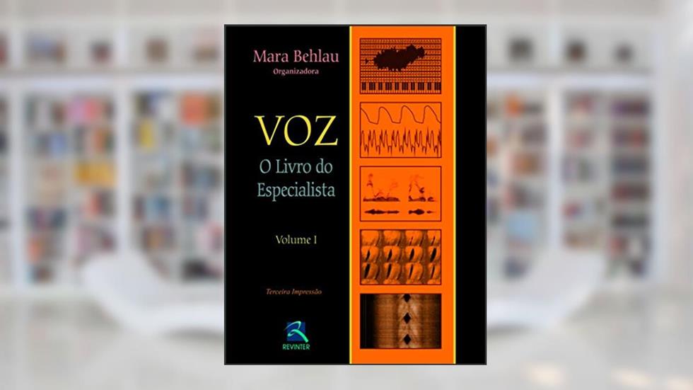 Voz: O Livro do Especialista - Volume 1, do autor Mara Behlau