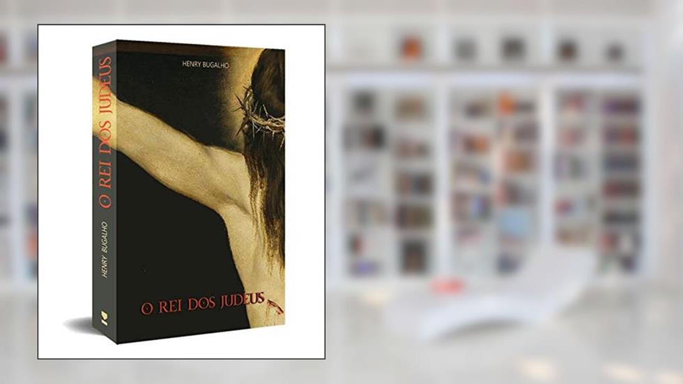 O rei dos Judeus, do autor Henry Bugalho