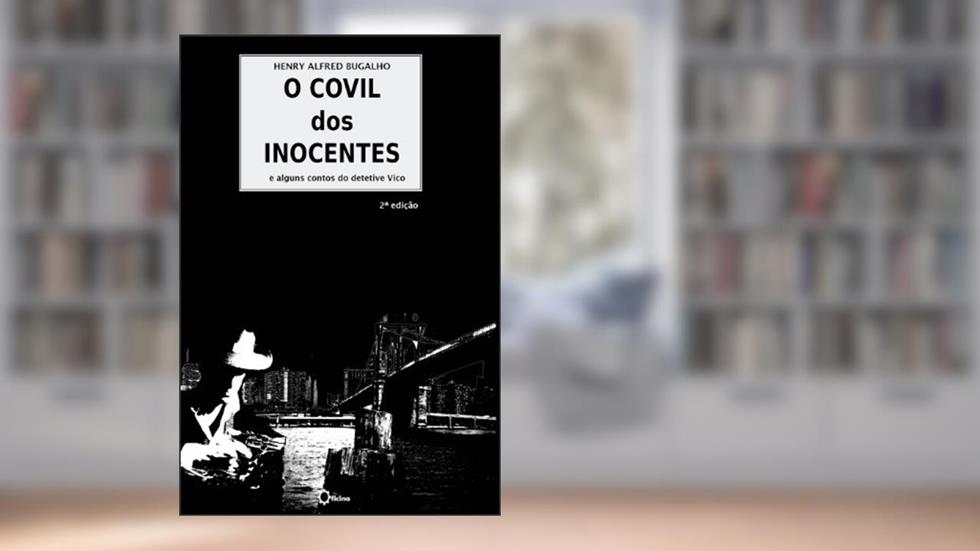 O Covil dos Inocentes, do autor Henry Bugalho