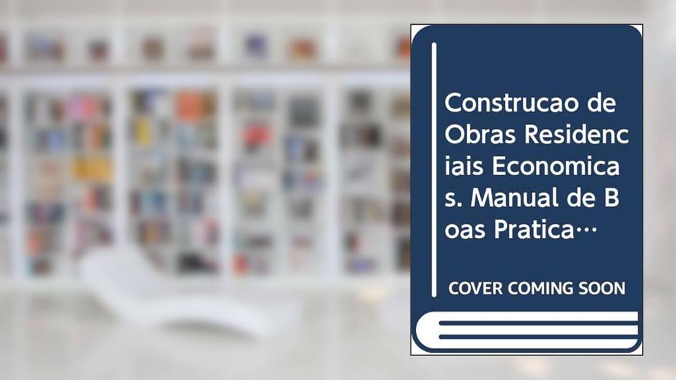 Construção de Obras Residenciais Econômicas. Manual de Boas Práticas, do autor Adonai Gomes Fineza