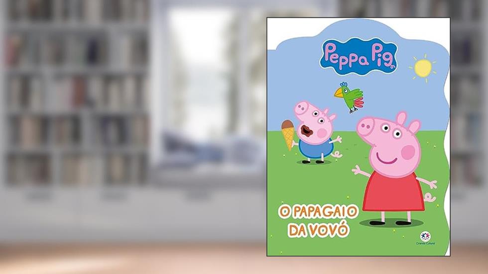 Peppa Pig - O papagaio da vovó, do autor Ciranda Cultural