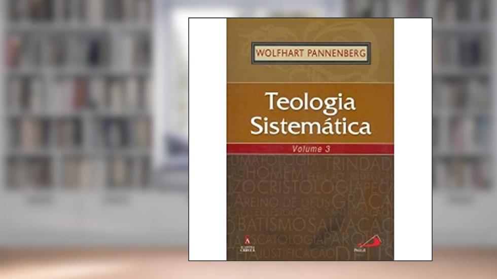 Teologia Sistemática - Volume 3 (Volume 3), do autor Wolfhart Pannenberg