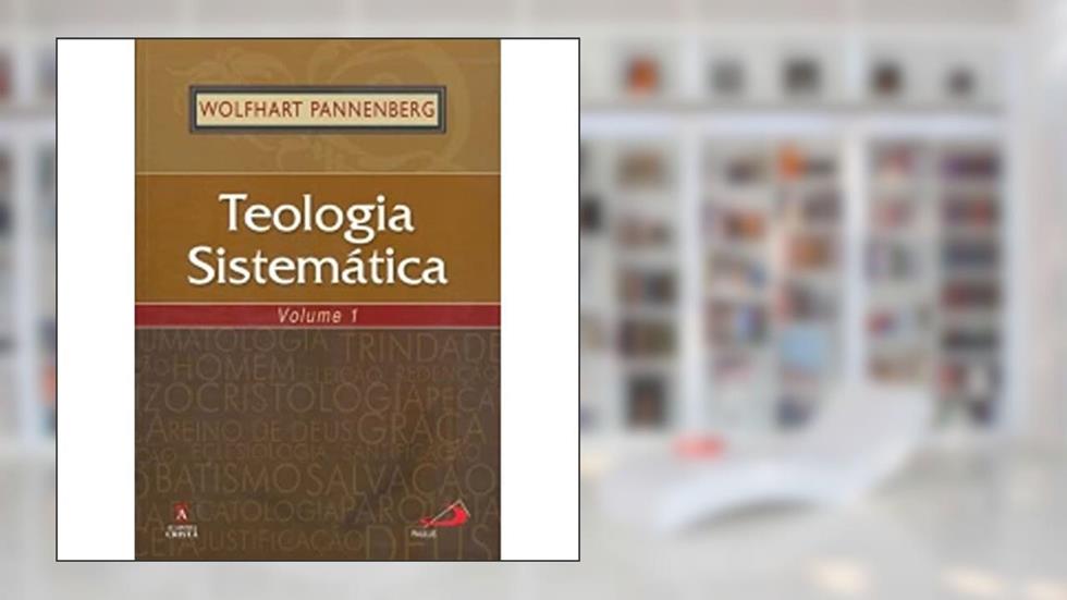Teologia Sistemática - Volume 1 (Volume 1), do autor Wolfhart Pannenberg